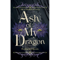 Ash of My Dragon: New Adult Fantasy with Romance (Wyrmhorne Saga Book 1)