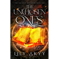 The Unchosen Ones: The Unlikely Defenders Book 1