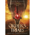 A Dance with Death: An Epic Fantasy Adventure (Order's Trials Book 2)