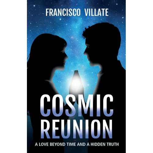 Cosmic Reunion: A love Beyond Time and a Hidden Truth