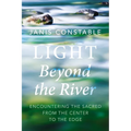 Light Beyond the River: Encountering the Sacred from the Center to the Edge
