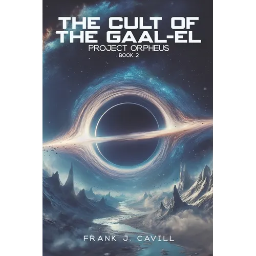 The Cult of the Gaal-El: (Project Orpheus, Book 2)