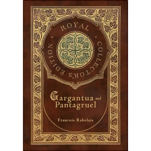 Gargantua and Pantagruel (Royal Collector's Edition) (Case Laminate Hardcover with Jacket)