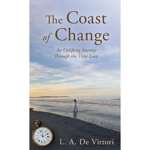 The Coast of Change: An Uplifting Journey Through the Time Loop - Hardcover