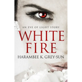 White Fire: An Eve of Light Story