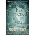 Nothing Has Happened to You