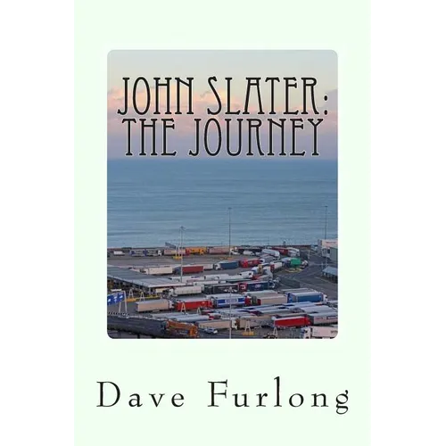 John Slater: The Journey: My Truck in Heaven - Paperback