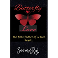 Butterfly Love: The First Flutter of a Teen Heart...