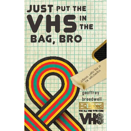 Just Put the VHS in the Bag, Bro