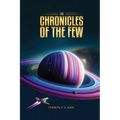 The Chronicles Of The Few: A Saga Forged In Starlight