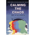 Calming the Chaos: Book Three of The Hallowed Star Series