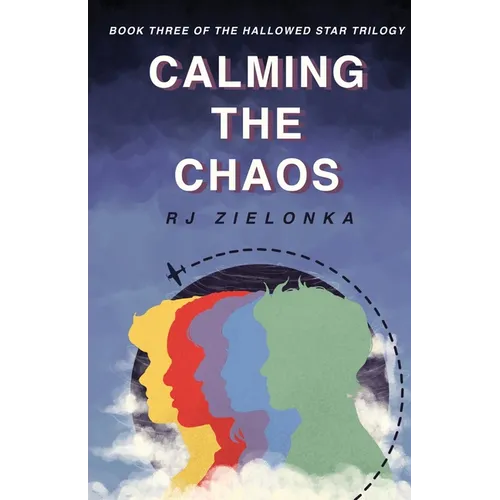 Calming the Chaos: Book Three of The Hallowed Star Series