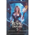 Royal Dragons 5: An Epic Fantasy