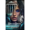 Dream Divine: Book I of the Oneiroi Trilogy