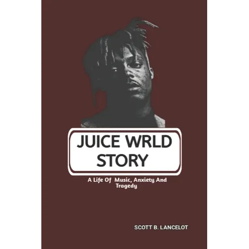 Juice Wrld Story: A Life Of Music, Anxiety And Tragedy - Paperback