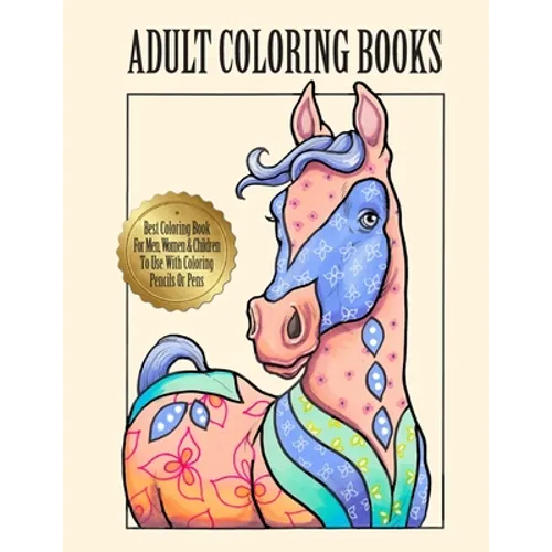 Adult Coloring Books For Men Women And Kids Motivational Inspirational Advanced Illustrations Of The Best Horse Pages With Mandala Flowers And Cute De