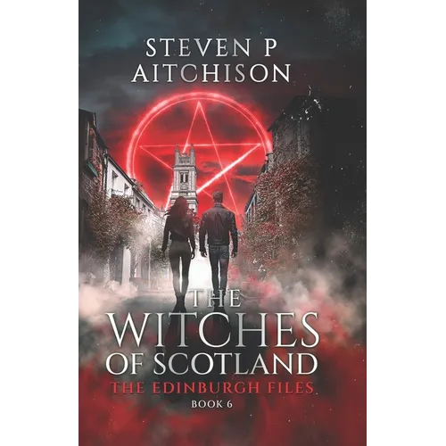The Witches of Scotland: The Edinburgh Files - Book 6