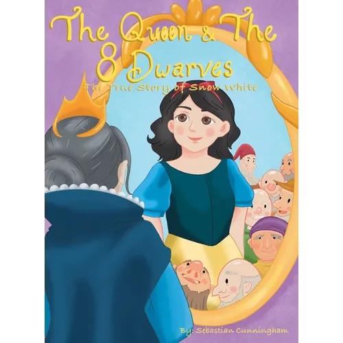 The Queen and the 8 Dwarfs: The True Story of Snow White