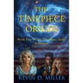 The Timepiece Origin: Book Five of the Timepiece Series - A Prequel