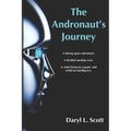 The Andronaut's Journey: A daring space adventure. A divided starship crew. A clash between organic and artificial intelligence.