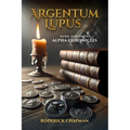 Argentum Lupus: Book One of the Alpha Chronicles